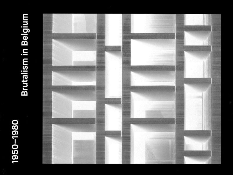 Brutalism in Belgium&nbsp;1950-1980